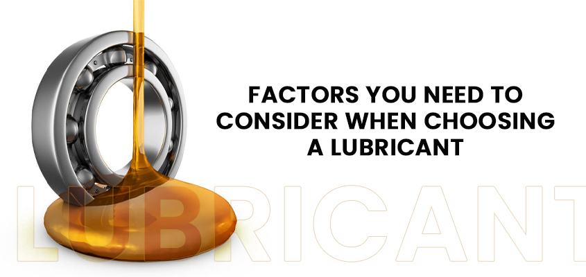 Factors You Need To Consider When Choosing A Lubricant